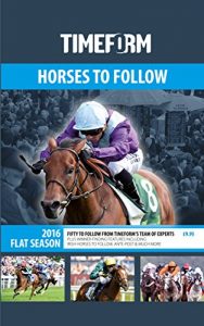 Baixar Timeform Horses To Follow 2016 Flat: Concise ebook edition (English Edition) pdf, epub, ebook