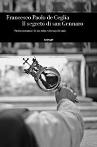 Baixar Il segreto di san Gennaro: Storia naturale di un miracolo napoletano (Einaudi. Storia Vol. 69) pdf, epub, ebook