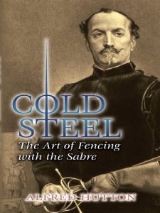 Baixar Cold Steel: The Art of Fencing with the Sabre (Dover Military History, Weapons, Armor) pdf, epub, ebook