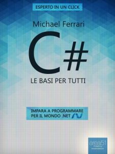Baixar C#. Le basi per tutti: Impara a programmare per il mondo .NET (Esperto in un click) pdf, epub, ebook
