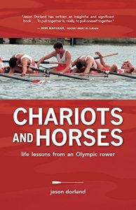 Baixar Chariots and Horses: Life Lessons from an Olympic Rower pdf, epub, ebook
