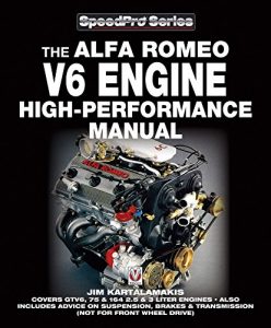 Baixar Alfa Romeo V6 Engine High-performance Manual: Covers GTV6, 75 & 164 2.5 & 3 Liter Engines – Also Includes advice on Suspension, Brakes & Transmission (not … drive) (SpeedPro series) (English Edition) pdf, epub, ebook