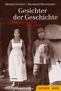 Baixar Gesichter der Geschichte: Schicksale aus Tirol 1914?1918 E-BOOK (German Edition) pdf, epub, ebook