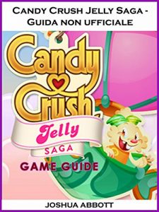 Baixar Candy Crush Jelly Saga – Guida non ufficiale pdf, epub, ebook