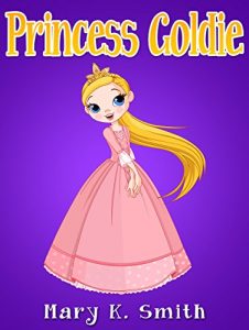 Baixar PRINCESS GOLDIE: Bedtime Story and Fairy Tale for Kids About Adventure (Sunshine Reading Book 9) (English Edition) pdf, epub, ebook