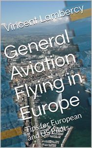 Baixar General Aviation Flying in Europe: Tips for European and US Pilots (English Edition) pdf, epub, ebook