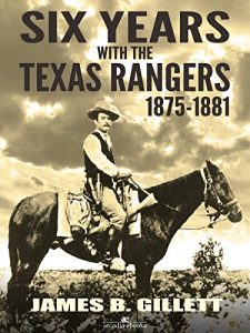 Baixar Six Years With the Texas Rangers: 1875-1881 pdf, epub, ebook