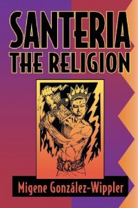 Baixar Santeria: the Religion: Faith, Rites, Magic (Llewellyn’s World Religion & Magick) pdf, epub, ebook