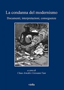 Baixar La condanna del modernismo: Documenti, interpretazioni, conseguenze (I libri di Viella) pdf, epub, ebook