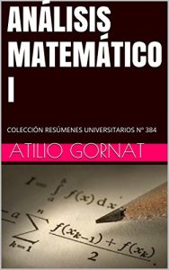 Baixar ANÁLISIS MATEMÁTICO I: COLECCIÓN RESÚMENES UNIVERSITARIOS Nº 384 (Spanish Edition) pdf, epub, ebook