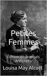 Baixar Petites Femmes – Édition en Français – Annotées: Édition en Français – Annotées (French Edition) pdf, epub, ebook