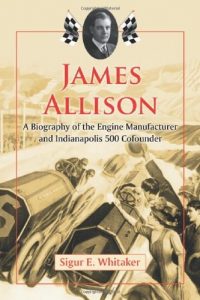 Baixar James Allison: A Biography of the Engine Manufacturer and Indianapolis 500 Cofounder pdf, epub, ebook