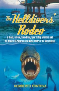 Baixar The Helldivers’ Rodeo: A Deadly, Extreme, Scuba-Diving, Spear Fishing Adventure Amid the Offshore Oil-Platforms in the Murky Waters of the Gulf of Mexico pdf, epub, ebook