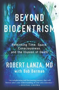 Baixar Beyond Biocentrism: Rethinking Time, Space, Consciousness, and the Illusion of Death pdf, epub, ebook