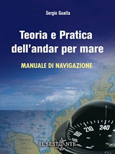 Baixar Teoria e pratica dell’andar per mare: Manuale di navigazione per il conseguimento della patente nautica oltre 12 miglia dalla costa pdf, epub, ebook