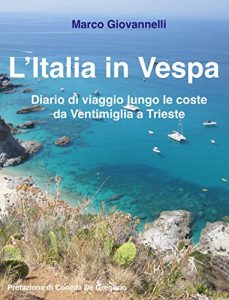 Baixar L’Italia in Vespa: Diario di viaggio lungo le coste  da Ventimiglia a Trieste pdf, epub, ebook