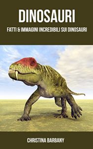 Baixar Libro per Bambini: Fatti & Immagini Incredibili sui Dinosauri pdf, epub, ebook