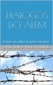 Baixar DIÁLOGOS DO ALÉM: Conversas sobre assuntos terenos (Portuguese Edition) pdf, epub, ebook