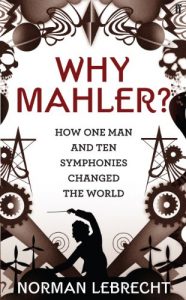 Baixar Why Mahler?: How One Man and Ten Symphonies Changed the World (English Edition) pdf, epub, ebook