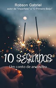 Baixar 10 Segundos: Um Conto de Ano Novo (Portuguese Edition) pdf, epub, ebook