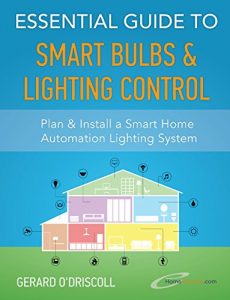 Baixar Essential Guide to Smart Bulbs & Lighting Control: Smart Lighting control enhances your family’s enjoyment levels and contributes to savings on your electricity … Essential Guides Book 2) (English Edition) pdf, epub, ebook