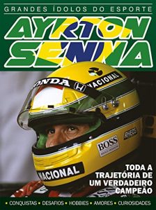Baixar Ayrton Senna – Grandes Ídolos do Esporte Ed.03: Toda a trajetória de um verdadeiro campeão (Portuguese Edition) pdf, epub, ebook
