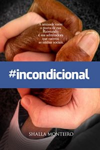 Baixar #Incondicional: A amizade entre o poeta de rua Raimundo e sua admiradora, que cativou as mídias sociais (Portuguese Edition) pdf, epub, ebook