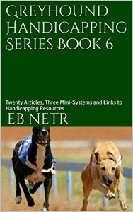 Baixar Greyhound Handicapping Series Book 6: Twenty Articles, Three Mini-Systems and Links to Handicapping Resources (English Edition) pdf, epub, ebook