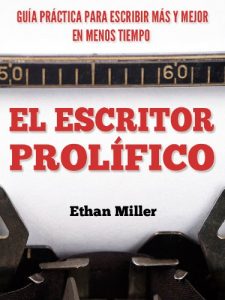 Baixar El Escritor Prolífico: Guía Práctica para Escribir Más y Mejor en Menos Tiempo (Spanish Edition) pdf, epub, ebook