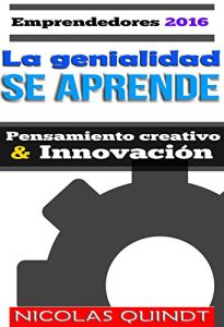 Baixar LA GENIALIDAD SE APRENDE: Técnicas de pensamiento creativo aplicadas a los negocios (Spanish Edition) pdf, epub, ebook