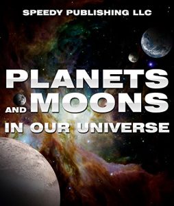 Baixar Planets And Moons In Our Universe: Fun Facts and Pictures for Kids (The Cosmos and The Galaxy) pdf, epub, ebook