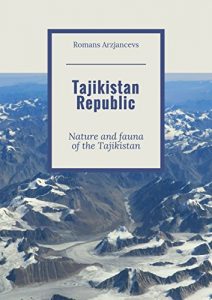 Baixar Tajikistan Republic: Nature and fauna of the Tajikistan pdf, epub, ebook