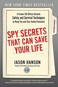 Baixar Spy Secrets That Can Save Your Life: A Former CIA Officer Reveals Safety and Survival Techniques to Keep You and Your Family Protected pdf, epub, ebook