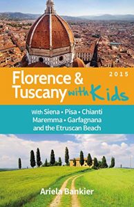 Baixar Florence and Tuscany with Kids: Florence and Tuscany Travel Guide 2015 (English Edition) pdf, epub, ebook