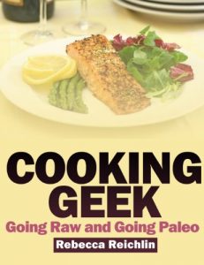 Baixar Cooking Geek: Going Raw and Going Paleo pdf, epub, ebook