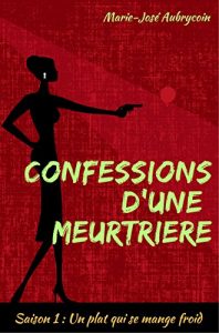 Baixar Confessions d’une meurtrière – Saison 1: Un plat qui se mange froid pdf, epub, ebook