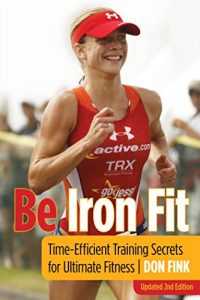 Baixar Be Iron Fit: Time-Efficient Training Secrets for Ultimate Fitness pdf, epub, ebook