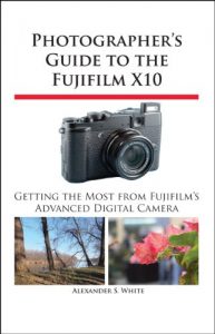 Baixar Photographer’s Guide to the Fujifilm X10 (English Edition) pdf, epub, ebook