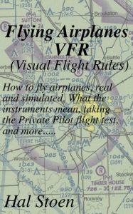 Baixar Flying Airplanes VFR: How to fly airplanes, real and simulated. What the instruments mean, taking the Private Pilot flight test, and more….. (English Edition) pdf, epub, ebook