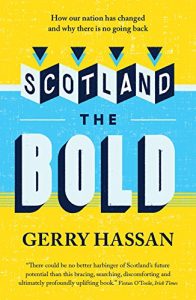 Baixar Scotland the Bold: How our nation has changed and why there is no going back pdf, epub, ebook