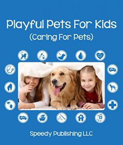 Baixar Playful Pets For Kids (Caring For Pets): Pet Care Tips for Children pdf, epub, ebook