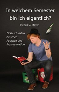 Baixar In welchem Semester bin ich eigentlich?: 77 Geschichten zwischen Putzplan und Prokrastination (German Edition) pdf, epub, ebook