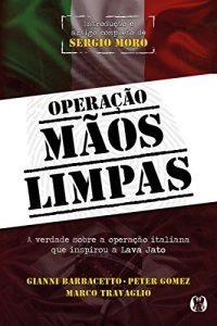 Baixar Operação Mãos Limpas: A verdade sobre a operação italiana que inspirou a Lava Jato pdf, epub, ebook