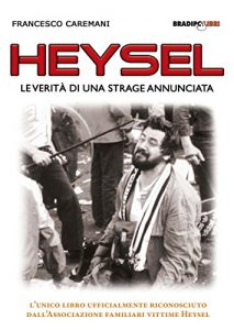 Baixar Heysel: Le verità di una strage annunciata (Arcadinoè) pdf, epub, ebook