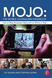 Baixar MOJO: The Mobile Journalism Handbook: How to Make Broadcast Videos with an iPhone or iPad pdf, epub, ebook