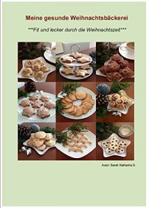 Baixar Meine gesunde Weihnachtsbäckerei: Fit und lecker durch die Weihnachtszeit (German Edition) pdf, epub, ebook