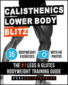 Baixar Calisthenics: Lower Body BLITZ: 35 Bodyweight Exercises | The #1 Legs & Glutes Bodyweight Training Guide (English Edition) pdf, epub, ebook