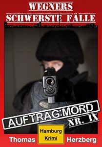 Baixar Auftrag: Mord – Wegners schwerste Fälle (9. Teil): Hamburg Krimi (German Edition) pdf, epub, ebook