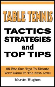 Baixar Table Tennis Tactics: 65 Bite-size Tactics, Strategies and Top Tips (English Edition) pdf, epub, ebook