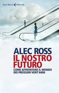 Baixar Il nostro futuro: Come affrontare il mondo dei prossimi vent’anni pdf, epub, ebook